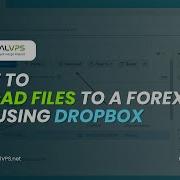 How To Upload Files To A Forex VPS Using Dropbox Fast Easy File Transfer For Traders