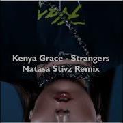 Kenya Grace Strangers Natasa Stivz Extended Remix