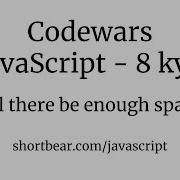 Codewars Javascript Will There Be Enough Space