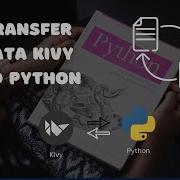 Transfer Data From Kivy To Python File Kivy App Get Data