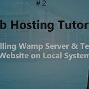 Web Hosting Tutorial 2 Install Wamp Server Test Website On Local System