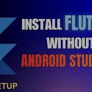 Установка Flutter без Android Studio полная настройка только VS Code