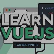 Vue Js Tutorial Beginner To Front End Developer