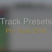 Track Presets In Pro Tools 2018