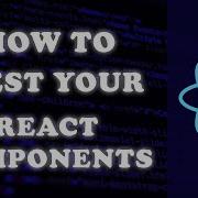 How To Test React Components