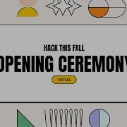 Opening Ceremony Hack This Fall 2024 Virtual