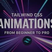 Tailwind CSS Animations From Beginner To Pro