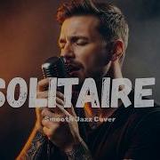Solitaire Carpenters Emotional Jazz Cover Late Night Lounge Version