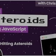 Build An Asteroids Game Using JavaScript 6 Hitting Asteroids