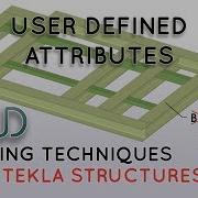 User Defined Attributes Modeling Techniques Using Tekla Structures
