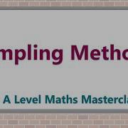 Sampling Methods A Level Maths Masterclass SM1 2