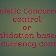Optimistic Concurrency Control In DBMS Validation Based Concurrency Control 3 Phases