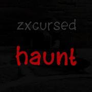 Zxcursed Haunt Old текст песни