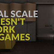 Real Scale Doesn T Work In Games