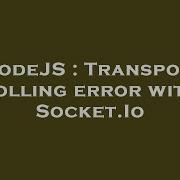 NodeJS Transport Polling Error With Socket Io