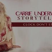 Carrie Underwood Clock Don T Stop Official Audio