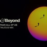 Above Beyond Bigger Than All Of Us Continuous Mix