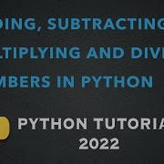 Adding Subtracting Multiplying And Dividing Numbers In Python Python Tutorial 2022
