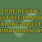 Code Review Multiple Random Falling Objects Animation In Java 3 Solutions