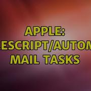 Apple AppleScript Automate Mail Tasks 2 Solutions