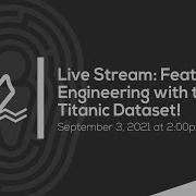 Feature Engineering With The Titanic Dataset