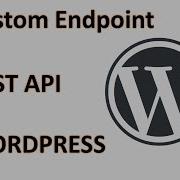 How To Add WP REST API Custom Endpoints