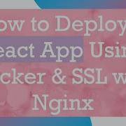 How To Deploy A React App Using Docker SSL With Nginx