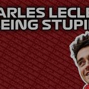 Charles Leclerc BEING STUPID For 15 MINUTES
