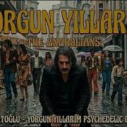 Cengiz Kurtoğlu Yorgun Yıllarım Psychedelic Anatolian Rock Cover The Anadolians