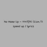 No Make Up 자이언티 Zion T Speed Up Lyrics