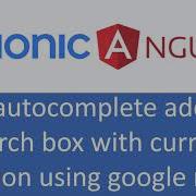 Ionic Angular Tutorial 4 How To Add Autocomplete Search Box With Live Location Using Google Maps