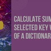 Calculate Sum Of Selected Key Values Of A Dictionary