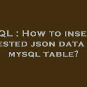 SQL How To Insert Nested Json Data In Mysql Table