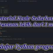 Tutorial Pemrograman Python Kasir Sederhana Jika Pesanan Lebih Dari Satu Jenis Bungvan97