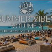 1 HOUR SEAMLESS DEEP HOUSE SESSIONS SUMMER VIBES VOLUME 2