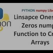 Python Numpy Tutorial Using Linsapce Ones And Zeros Numpy Function To Create Arrays