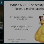 CppCon 2016 Introduction To C Python Extensions And Embedding Python In C Apps