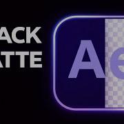 Track Matte In After Effects Alpha Luma Transparency Explained