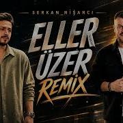 Serkan Nişancı Eray Gümüş Eller Üzer Remix