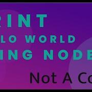 How To Print Hello World Using Node Js Node Js Turorial Not A Coder NotACoder1999