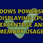 Windows Powershell Displaying CPU Percentage And Memory Usage 2 Solutions