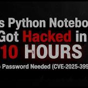 This Python Notebook Got Hacked In 10 HOURS No Password Needed CVE 2026 39987