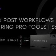 LIVE WEBINAR Audio Post Workflows Featuring Pro Tools Sync X