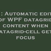 C Automatic Editing Of WPF Datagrid Content When Datagrid Cell Gets Focus