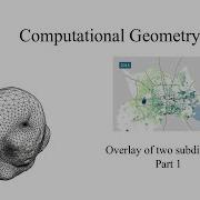 2 3 Overlay Of Two Subdivisions Part 1 Computational Geometry Line Segment Intersection 2020