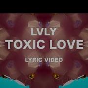Lvly Feat Christine Smit Toxic Love Official Lyric Video