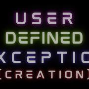 User Defined Exception Creation In Java