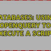 Databases Using OPENQUERY To Execute A Script 3 Solutions