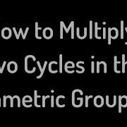 How To Multiply Two Cycles In The Symmetric Group S 6