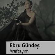 Ebru GÜNDEŞ Araftayım